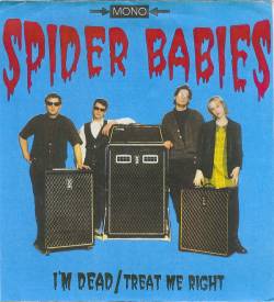 Spider Babies : I'm Dead - Treat Me Right